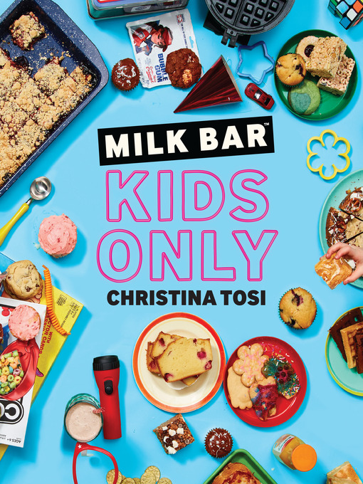 Title details for Milk Bar: Kids Only by Christina Tosi - Available